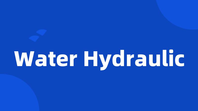 Water Hydraulic