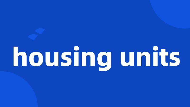 housing units