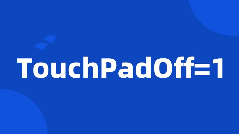 TouchPadOff=1