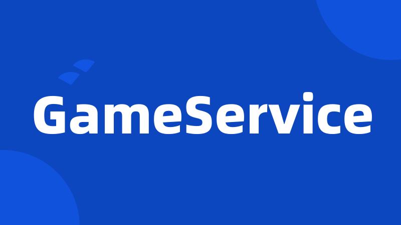 GameService