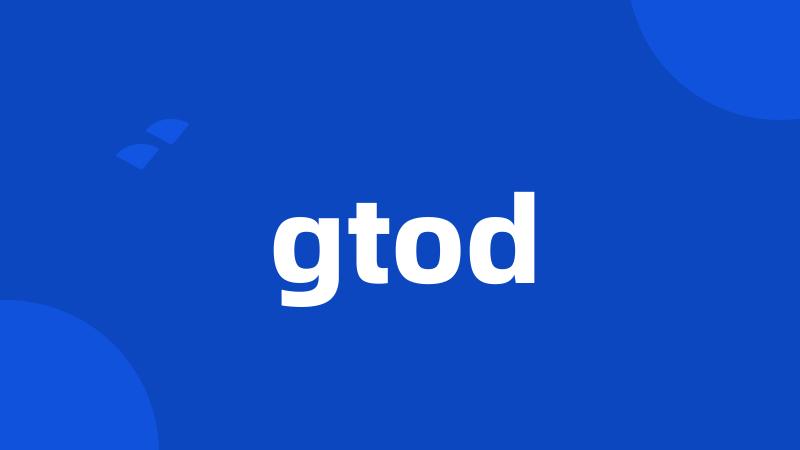 gtod