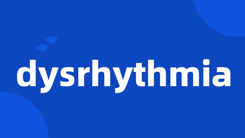 dysrhythmia