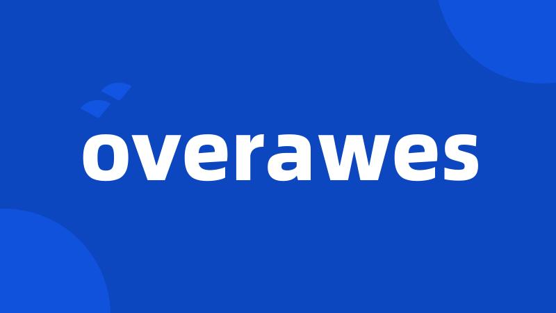 overawes