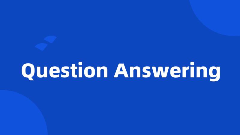 Question Answering