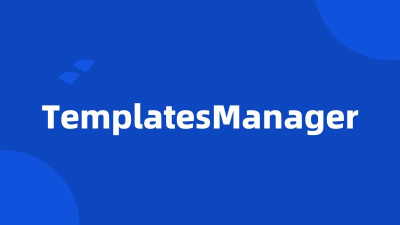 TemplatesManager