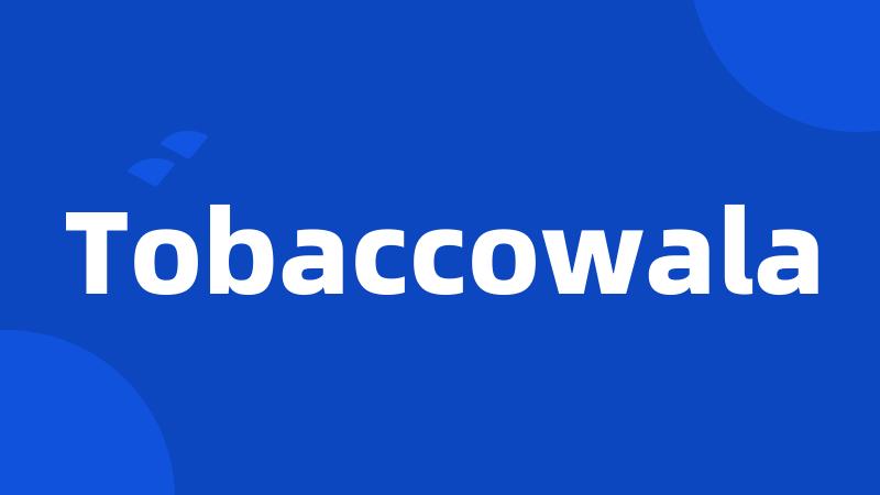 Tobaccowala