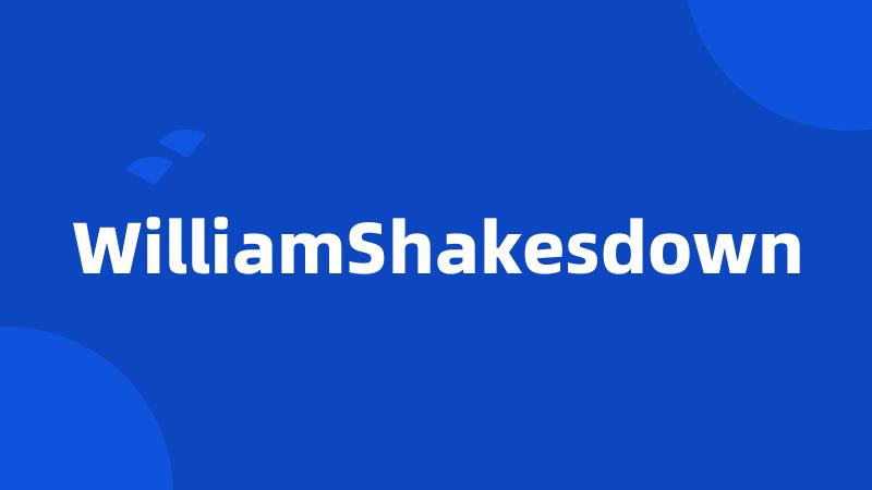 WilliamShakesdown