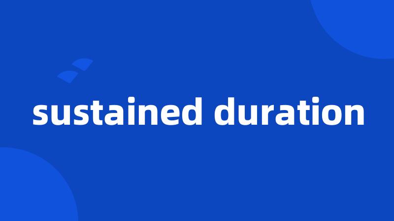 sustained duration