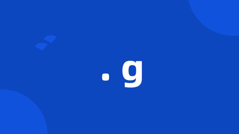 . g