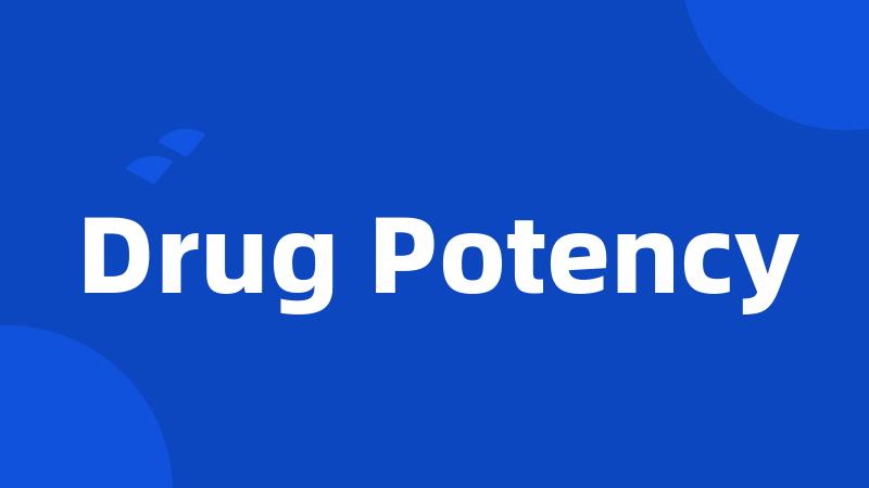 Drug Potency