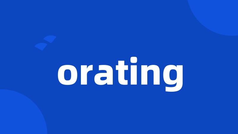 orating