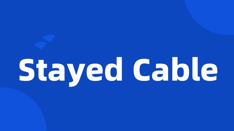 Stayed Cable