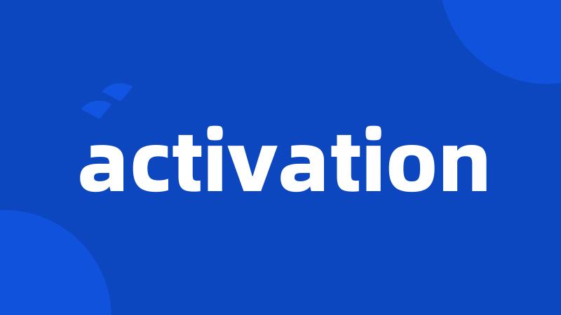 activation