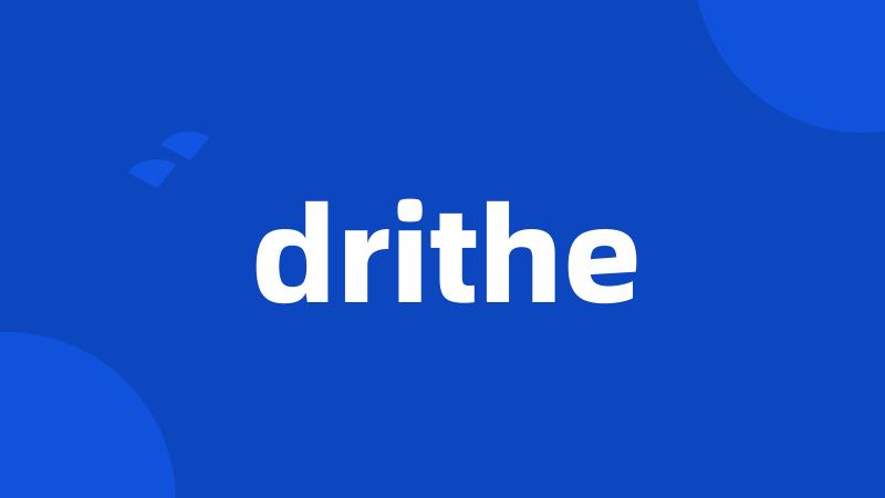 drithe