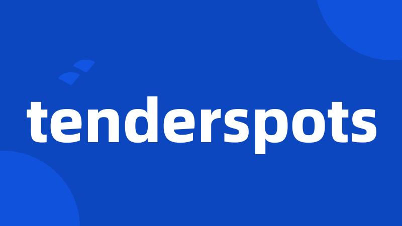 tenderspots