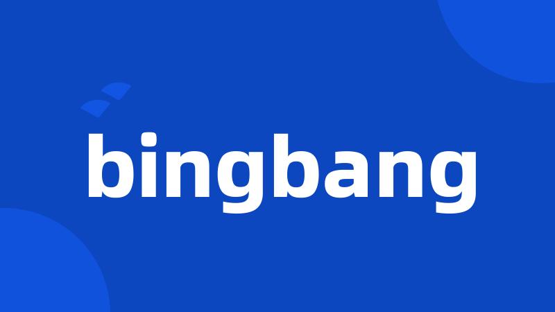 bingbang