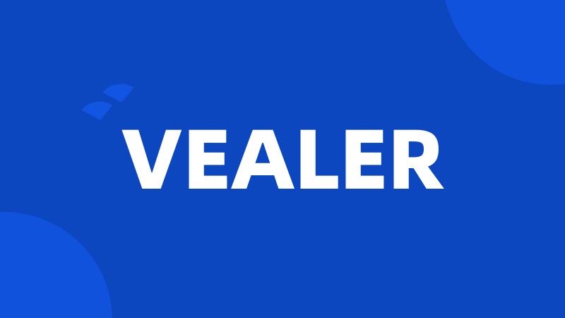 VEALER