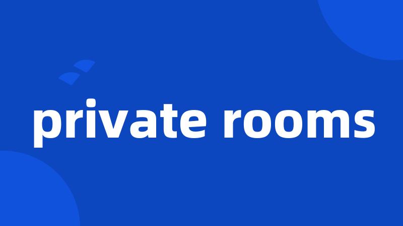 private rooms