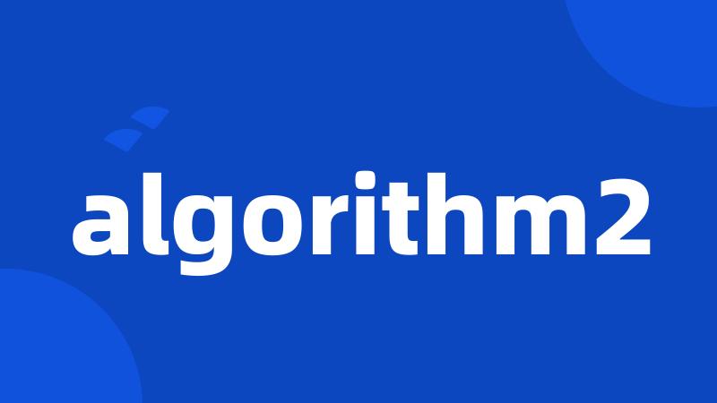 algorithm2