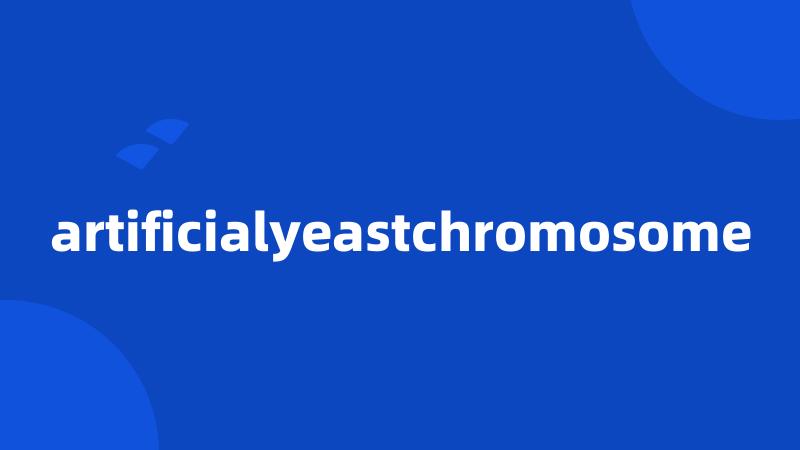 artificialyeastchromosome