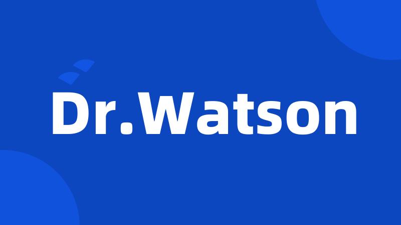 Dr.Watson