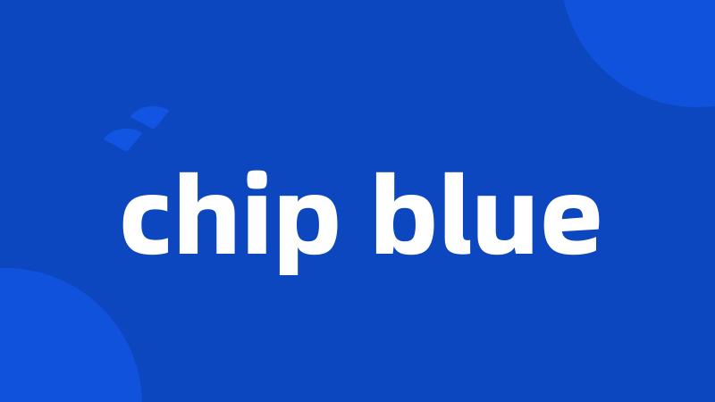 chip blue