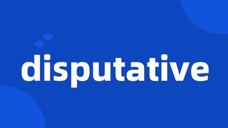 disputative