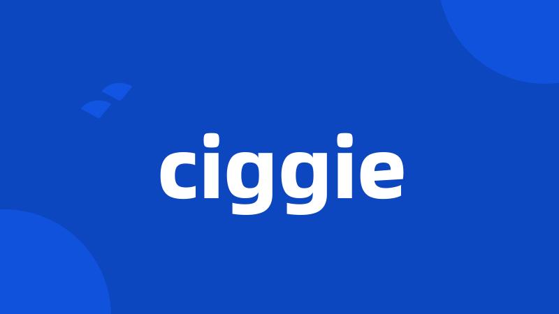 ciggie