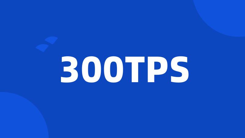 300TPS