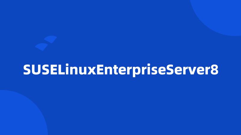 SUSELinuxEnterpriseServer8