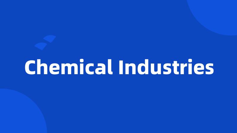 Chemical Industries