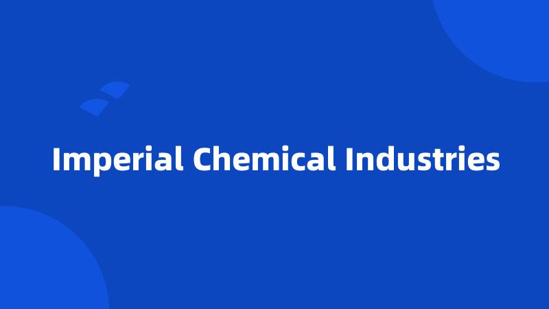 Imperial Chemical Industries