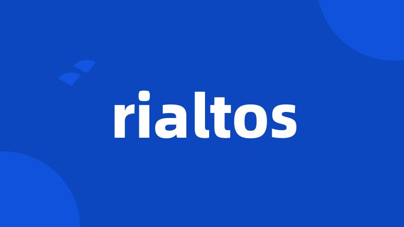 rialtos