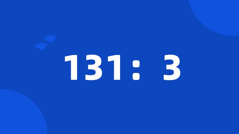 131：3