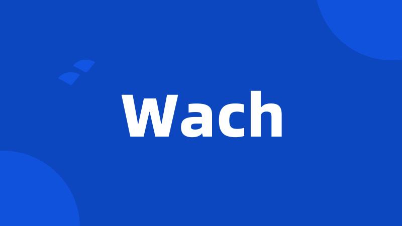 Wach