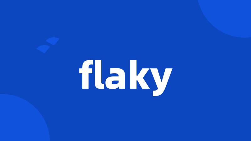 flaky