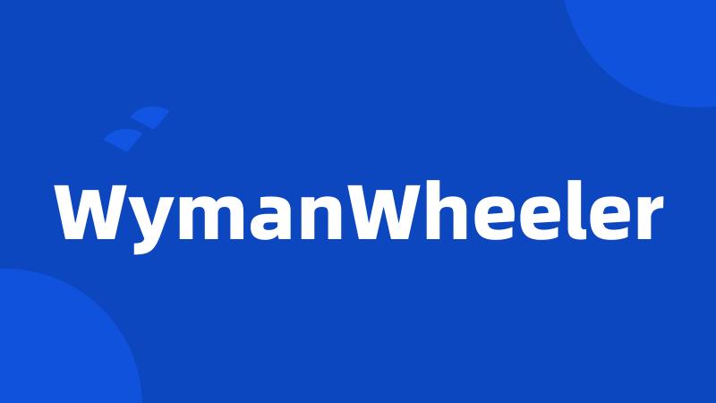 WymanWheeler