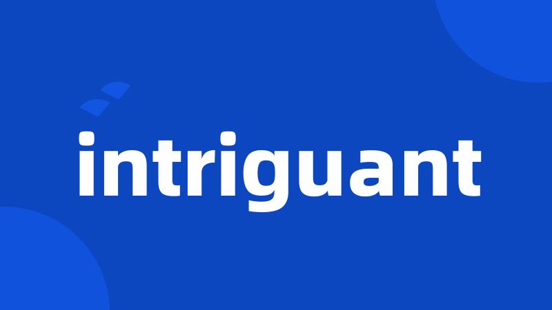 intriguant