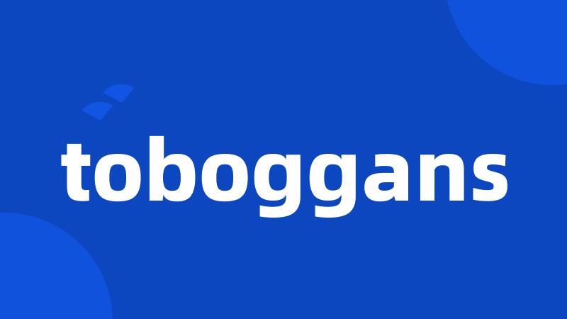 toboggans