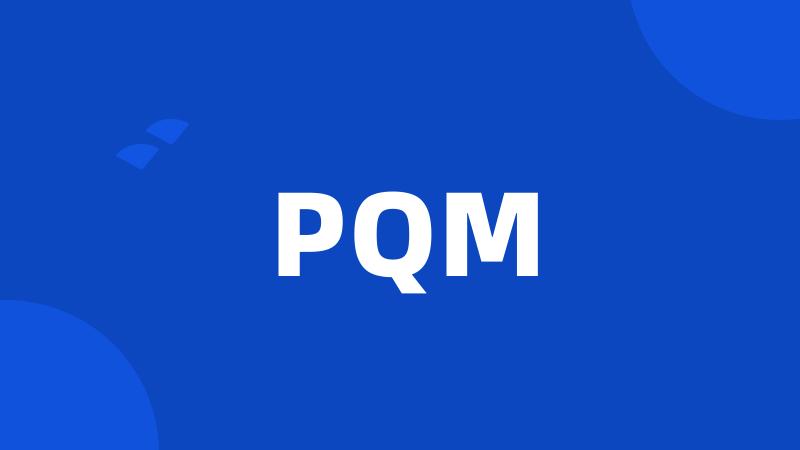 PQM