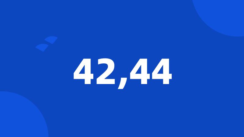 42,44