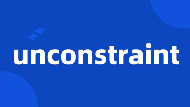 unconstraint