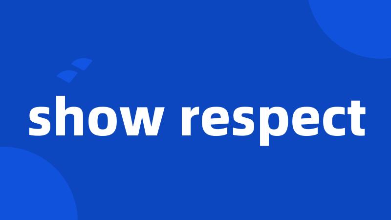 show respect