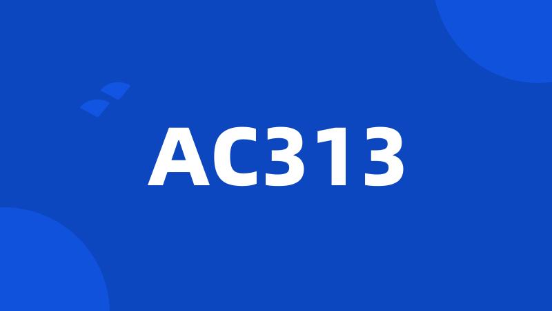 AC313