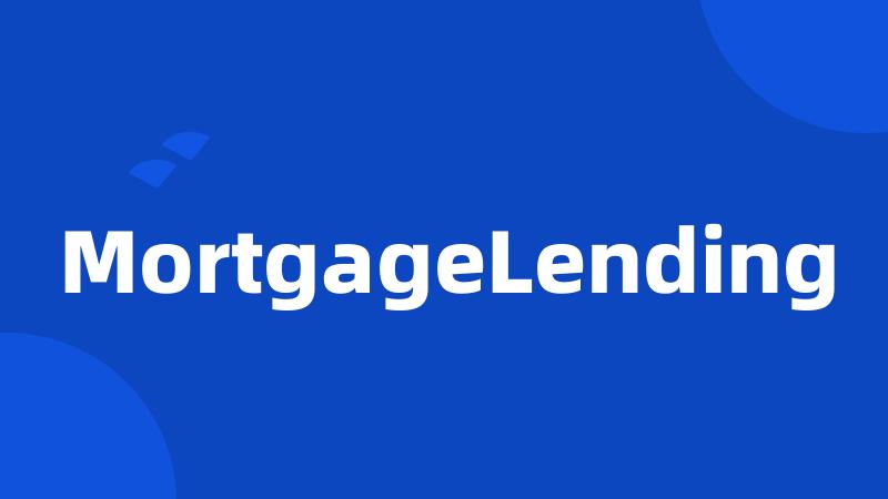 MortgageLending