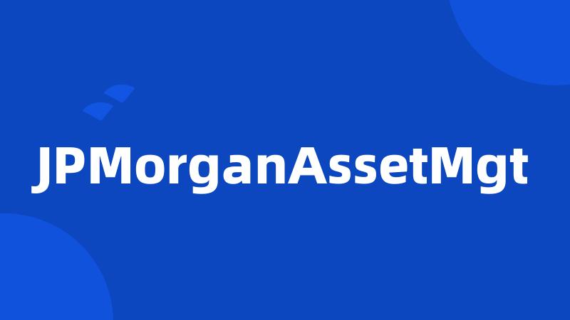 JPMorganAssetMgt