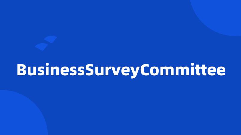 BusinessSurveyCommittee