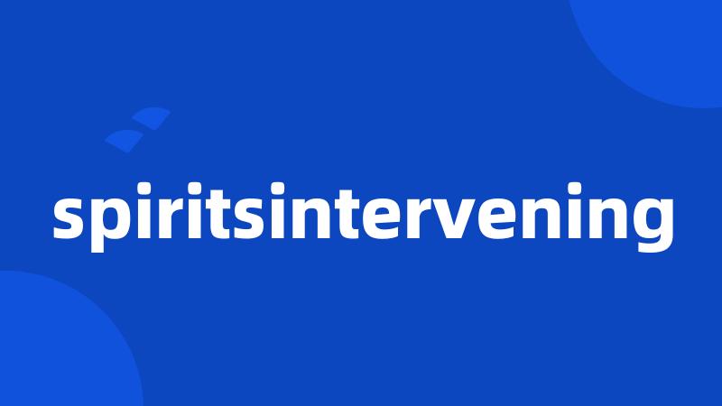 spiritsintervening