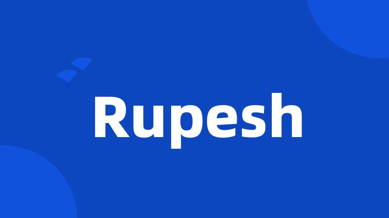 Rupesh