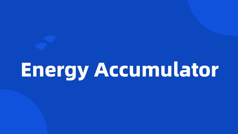 Energy Accumulator